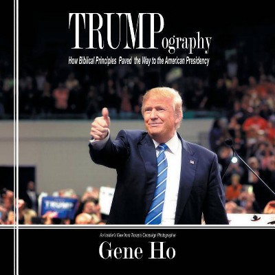 Trumpography - by  Gene Ho (Paperback)