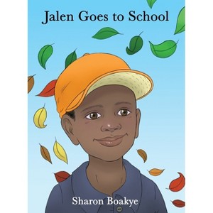 Jalen Goes to School - by  Sharon Boakye (Hardcover) - 1 of 1