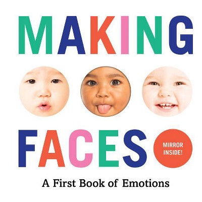 Making Faces : A First Book of Emotions -  (Hardcover)