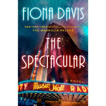 The Spectacular - by  Fiona Davis (Hardcover)