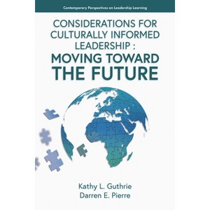Considerations for Culturally Informed Leadership - (Contemporary Perspectives on Leadership Learning) by  Kathy L Guthrie & Darren E Pierre - 1 of 1