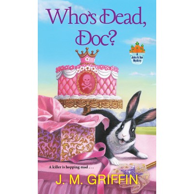 Who's Dead, Doc? - (Jules & Bun Mystery) by  J M Griffin (Paperback)