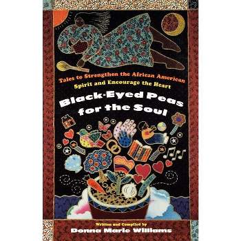 Black Eyed Peas for the Soul - by  Donna Marie Williams (Paperback)