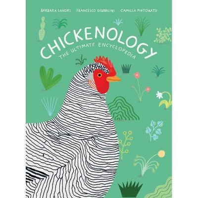 Chickenology - (Farm Animal) by  Barbara Sandri & Francesco Giubbilini (Hardcover)