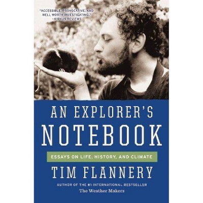 An Explorer's Notebook - by  Tim Flannery (Paperback)