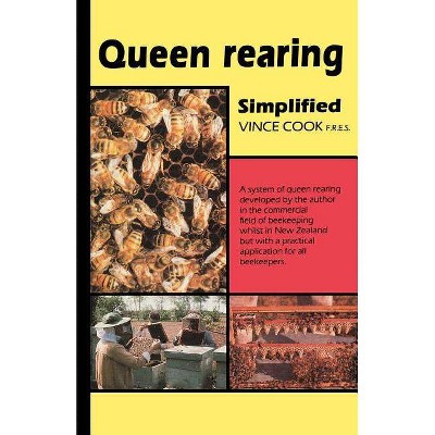 Queen Rearing Simplified - by  Vince Cook (Paperback)