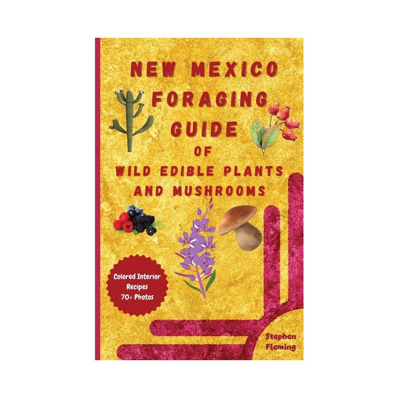 New Mexico Foraging Guide of Wild Edible Plants and Mushrooms - (DIY Mushroom) by  Stephen Fleming (Paperback), 1 of 2