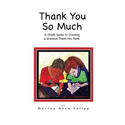 Thank You So Much - by  Martha Anne Kelley (Paperback)