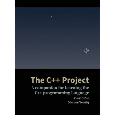 The C++ Project - 2nd Edition,Abridged by  Marcos Tewfiq (Hardcover)