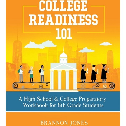 College Readiness 101 - by  Brannon Jones (Paperback) - image 1 of 1