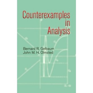 Counterexamples in Analysis - (Dover Books on Mathematics) by  Bernard R Gelbaum & John M H Olmsted (Paperback) - 1 of 1