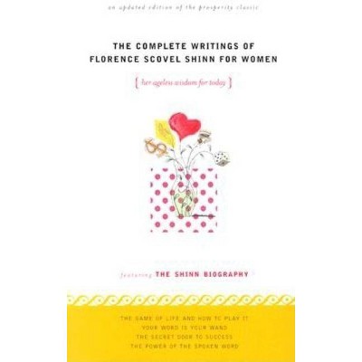 The Complete Writings of Florence Scovel Shinn for Women - by  Florence Scovel-Shinn & Florence Scovel Shinn (Paperback)