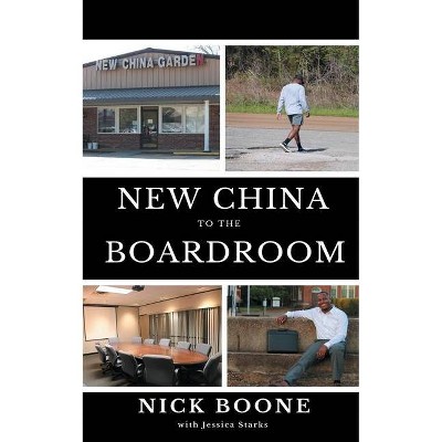 New China To The Boardroom - by  Nick Boone (Paperback)