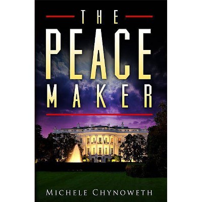 The Peace Maker - by  Michele Chynoweth (Paperback)