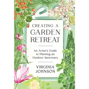 Creating a Garden Retreat - by  Virginia Johnson (Hardcover) - 1 of 1