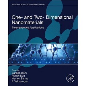 One- And Two- Dimensional Nanomaterials - (Advances in Biotechnology and Bioengineering) by  Sanket Joshi & Piyush Dua & Hemen Sarma & P Velmurugan - 1 of 1