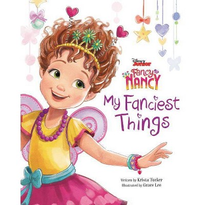 My Fanciest Things -  (Disney Junior Fancy Nancy) by Krista Tucker (School And Library)