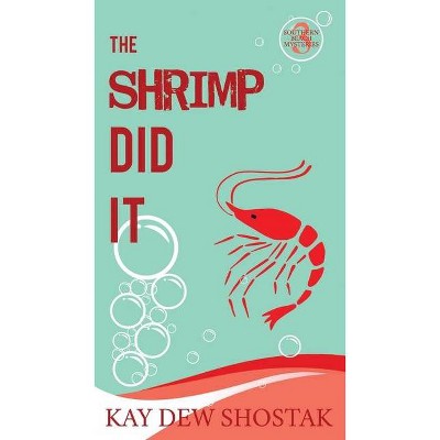 The Shrimp Did It - by  Kay Dew Shostak (Paperback)