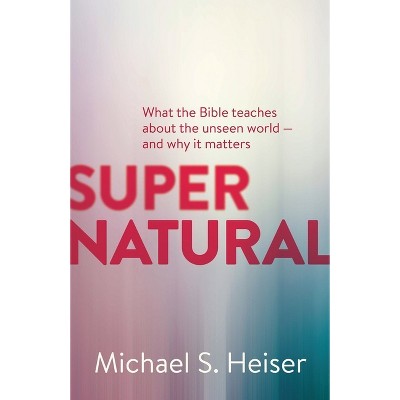 Supernatural - by  Michael S Heiser (Paperback)