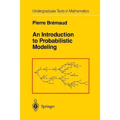 An Introduction to Probabilistic Modeling - (Undergraduate Texts in Mathematics) by  Pierre Bremaud (Paperback)