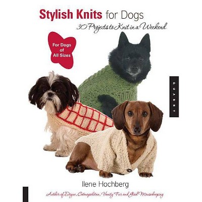 Stylish Knits for Dogs - by  Ilene Hochberg (Paperback)