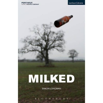 Milked - (Modern Plays) by  Simon Longman (Paperback)