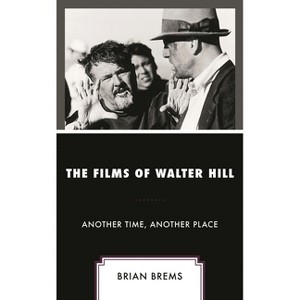 Films of Walter Hill - by  Brian Brems (Paperback) - 1 of 1