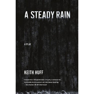 A Steady Rain - by  Keith Huff (Paperback)