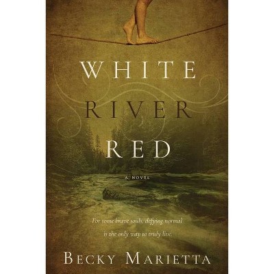 White River Red - by  Becky Marietta (Paperback)