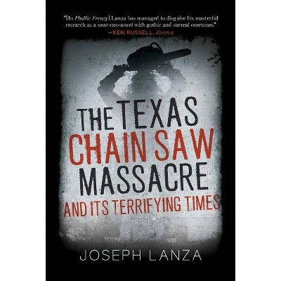 The Texas Chain Saw Massacre - by  Joseph Lanza (Hardcover)