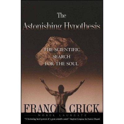 Astonishing Hypothesis - by  Francis Crick (Paperback)