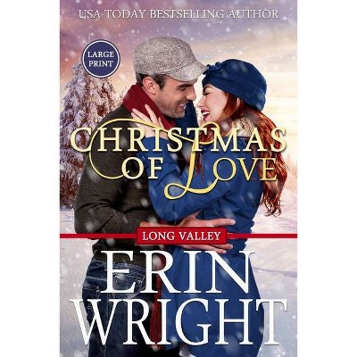 Christmas of Love - (Long Valley Romance - Large Print) 5th Edition,Large Print by  Erin Wright (Paperback)