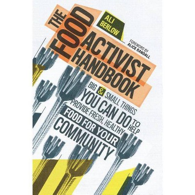 The Food Activist Handbook - by  Ali Berlow (Paperback)