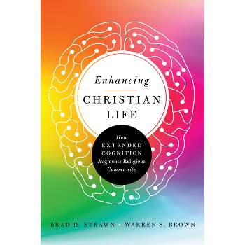 Enhancing Christian Life - by  Brad D Strawn & Warren S Brown (Paperback)