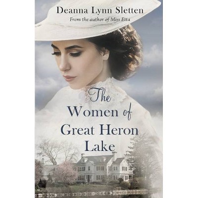 The Women of Great Heron Lake - by  Deanna Lynn Sletten (Paperback)