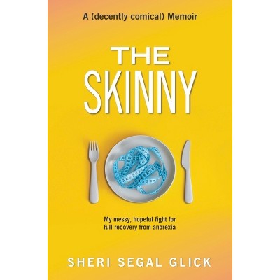 The Skinny - by  Sheri Segal Glick (Paperback)