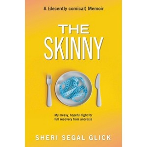 The Skinny - by  Sheri Segal Glick (Paperback) - 1 of 1