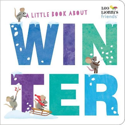 A Little Book about Winter - (Leo Lionni's Friends) by  Leo Lionni (Board Book)