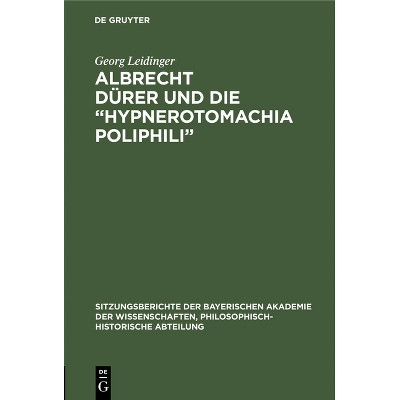 Albrecht Dürer Und Die "Hypnerotomachia Poliphili" - by  Georg Leidinger (Hardcover)