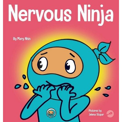 Nervous Ninja - (Ninja Life Hacks) by  Mary Nhin (Hardcover)