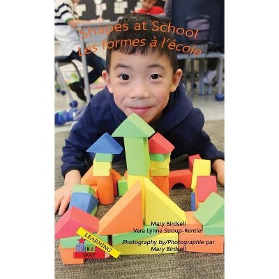 Shapes at School/Les formes a`l'e`cole - (Learning My Way) by  Vera Lynne Stroup-Rentier & Mary Birdsell (Hardcover)
