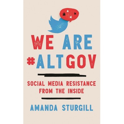 We Are #ALTGOV - by  Amanda Sturgill (Hardcover)