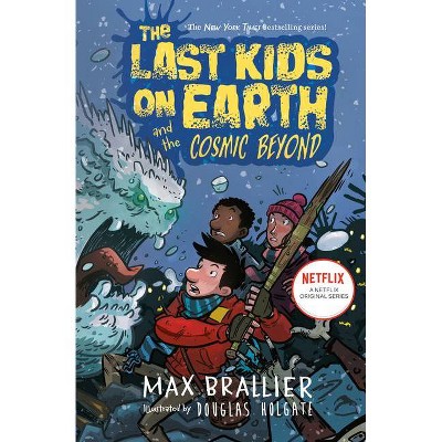 Last Kids on Earth and the Cosmic Beyond -  by Max Brallier & Douglas Holgate (Hardcover)