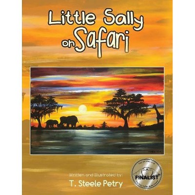 Little Sally on Safari - by  T Steele Petry (Paperback)