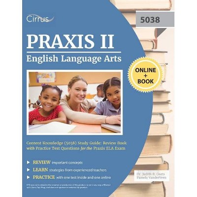 Praxis II English Language Arts Content Knowledge (5038) Study Guide - (Paperback)