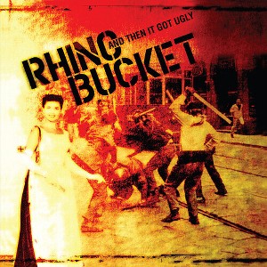 Rhino Bucket - And Then It Got Ugly (Vinyl) - 1 of 1