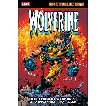 Wolverine Epic Collection: The Return of Weapon X - by  Frank Tieri & Matt Nixon (Paperback)