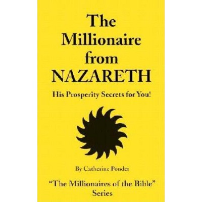 The Millionaire from Nazareth - (Millionaires of the Bible Series) by  Catherine Ponder (Paperback)