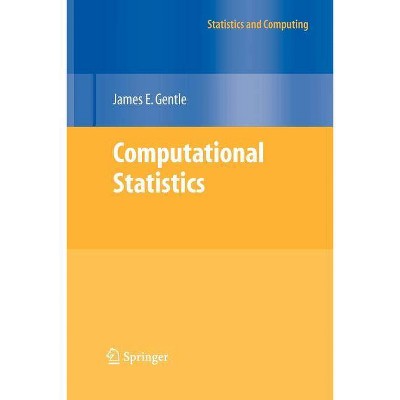 Computational Statistics - (Statistics and Computing) by  James E Gentle (Paperback)