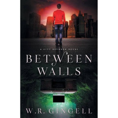 Between Walls - by  W R Gingell (Paperback)